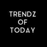 Trendz of Today