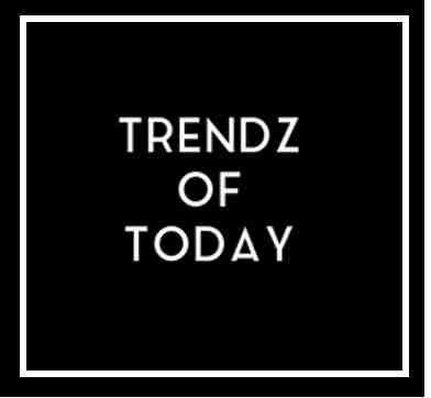 Trendz of Today