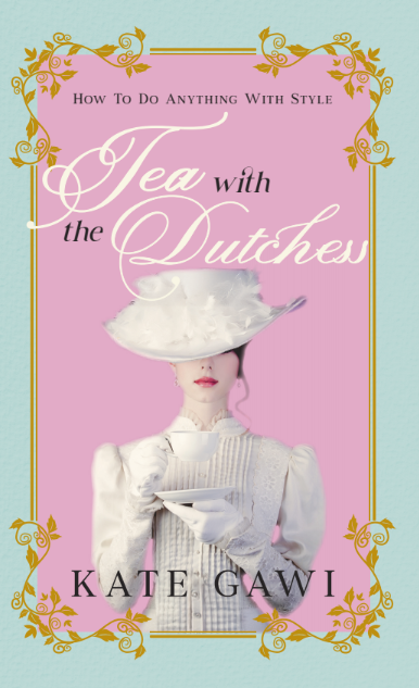 Tea Talk | Tea with the Dutchess | Book by Kate Gawi