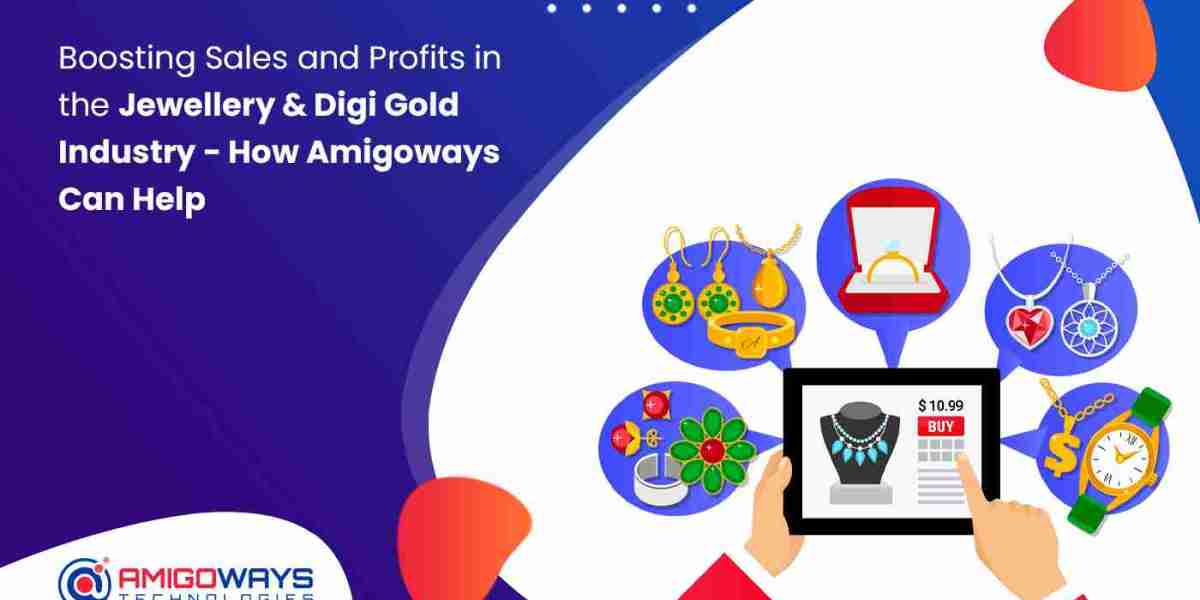 Boosting Sales and Profits in the Jewellery & Digi Gold Industry – How Amigoways Can Help