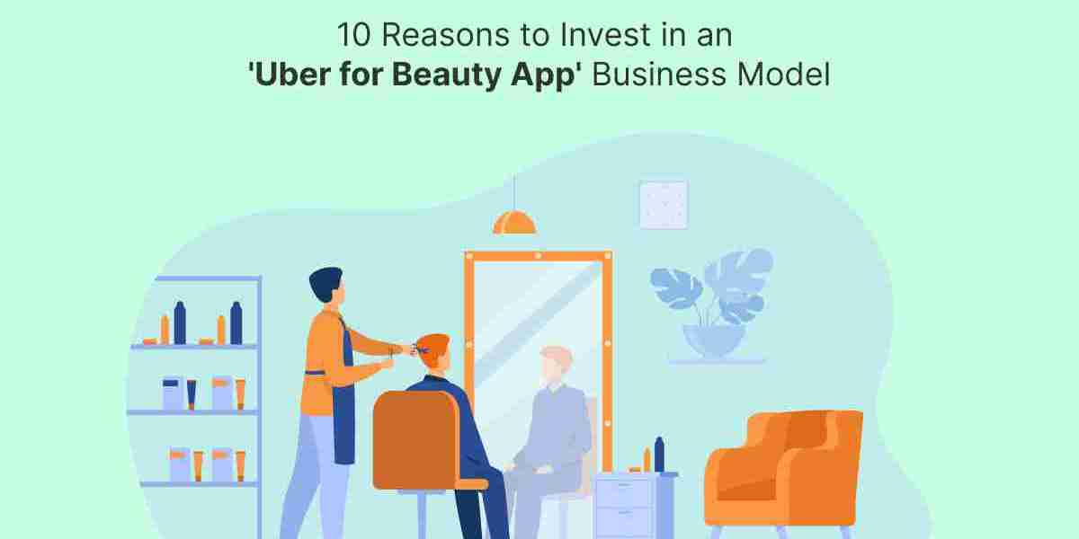 10 Reasons to Invest in an 'Uber for Beauty App' Business Model