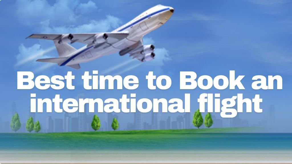 When is the Best Time to Buy/Book international Flights? 2025