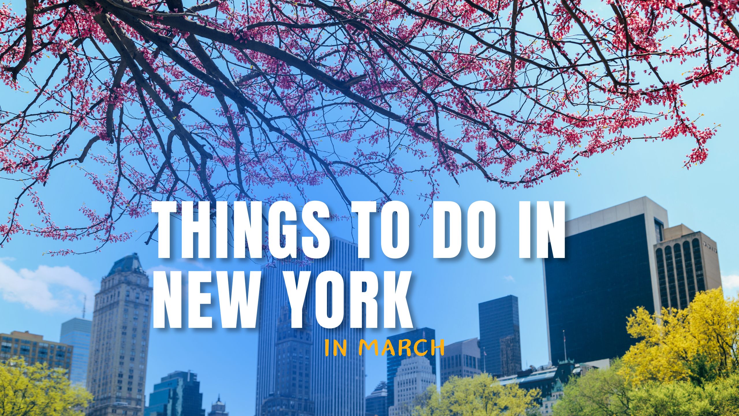 10 Things to Do in New York in March - Rosct