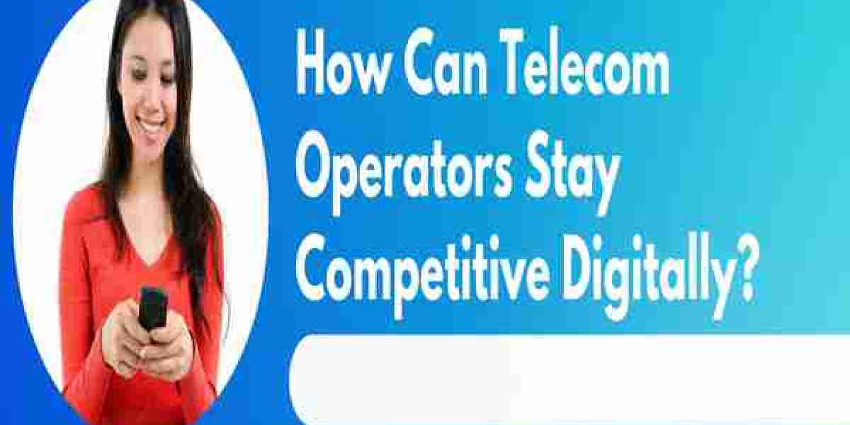 How Can Telecom Operators Stay Competitive Digitally?