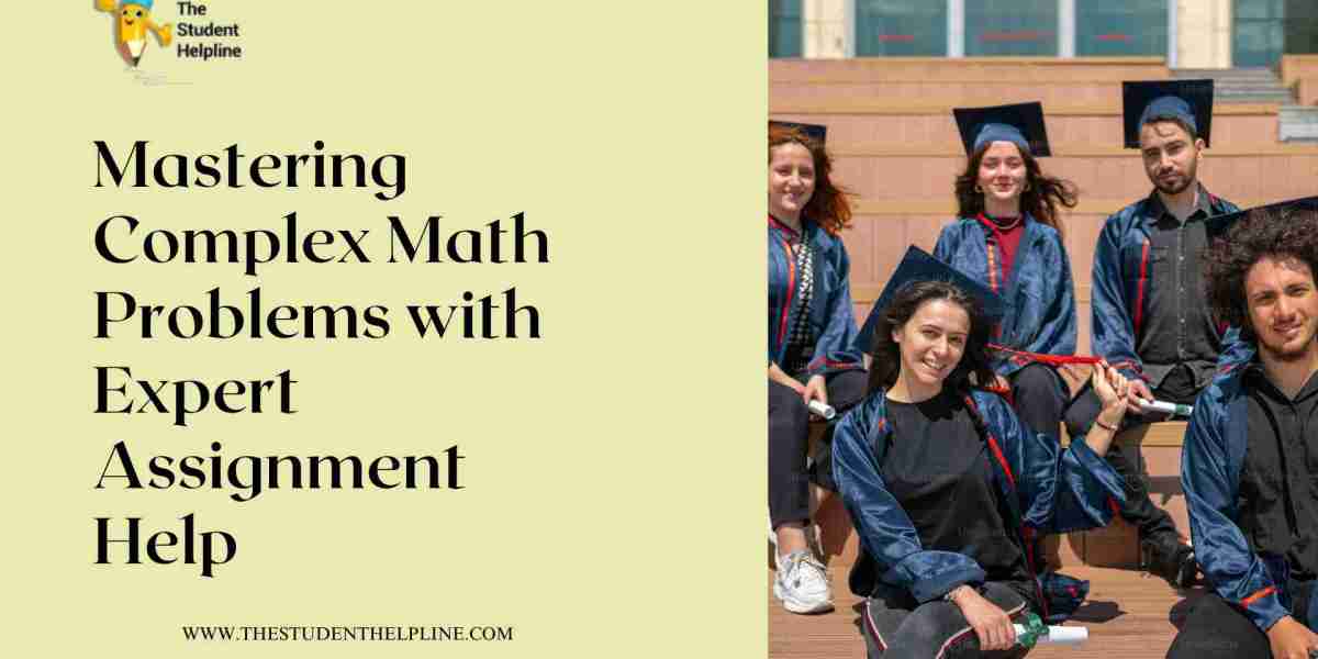 Mastering Complex Math Problems with Expert Assignment Help