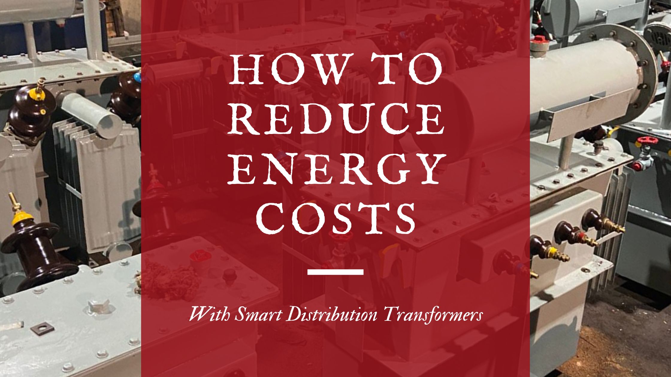 Smart Distribution Transformers for Lower Energy Costs