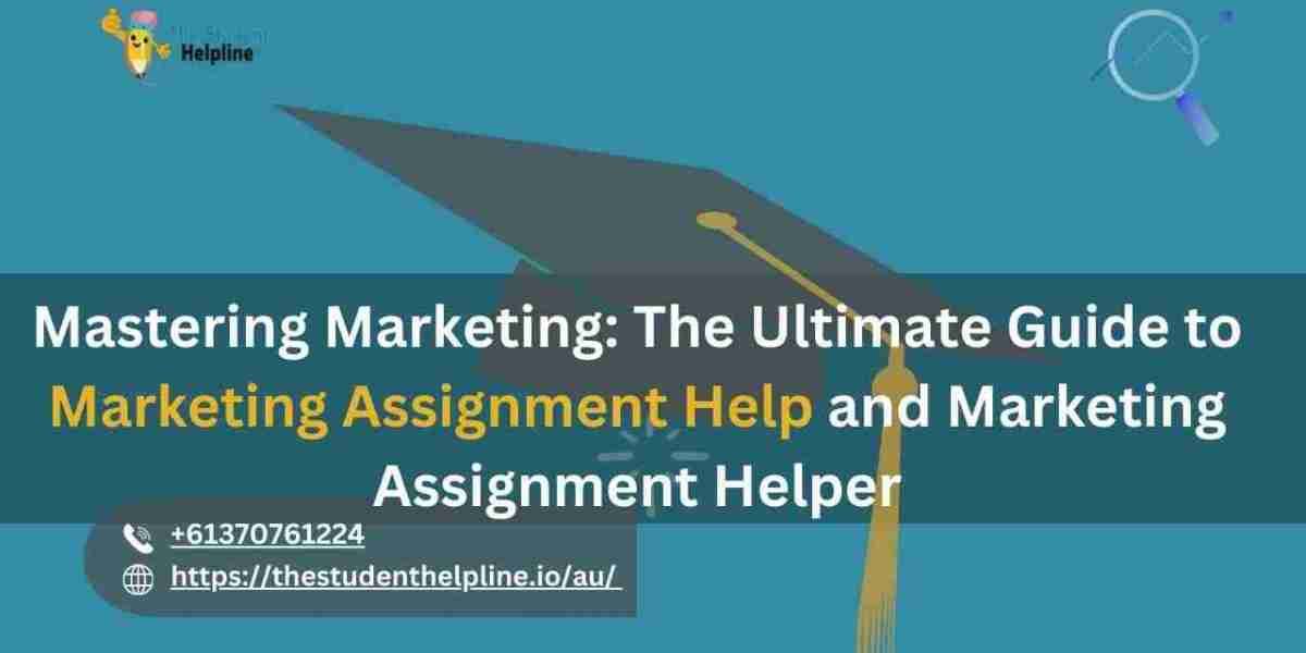 Mastering Marketing: The Ultimate Guide to Marketing Assignment Help and Marketing Assignment Helper