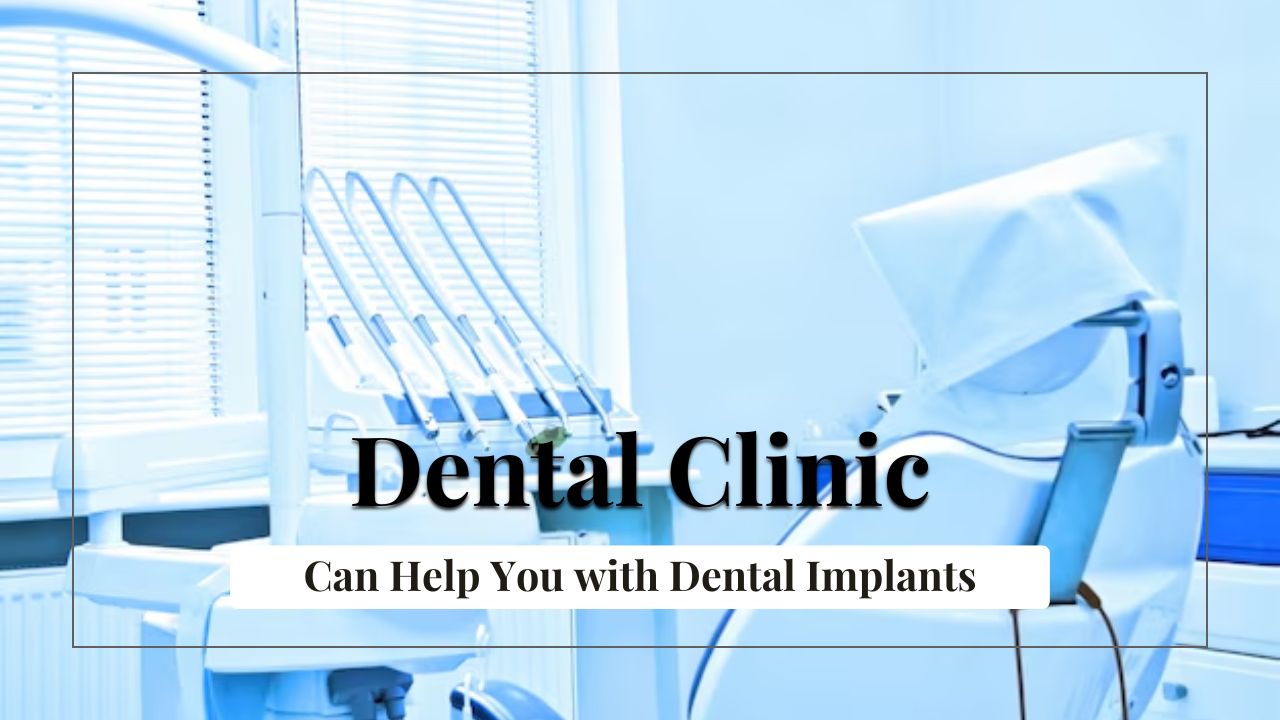 Best Dental Clinic in Kolkata Can Help You with Dental Implants