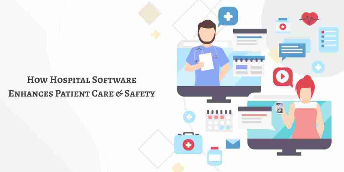 How Hospital Software Enhances Patient Care & Safety