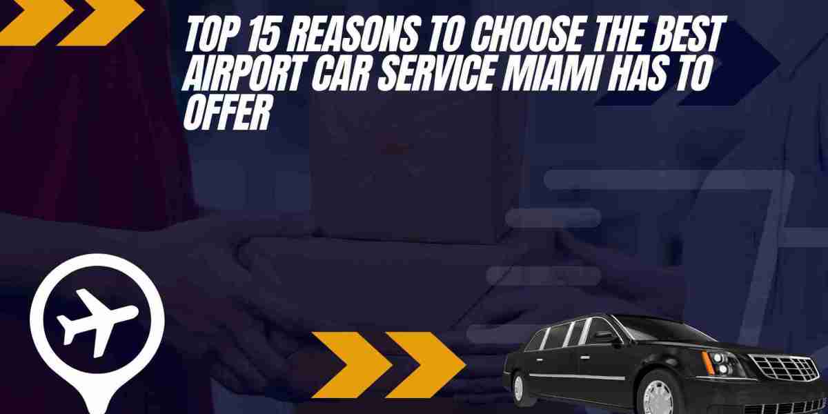 Top 15 Reasons to Choose the Best Airport Car Service Miami Has to Offer