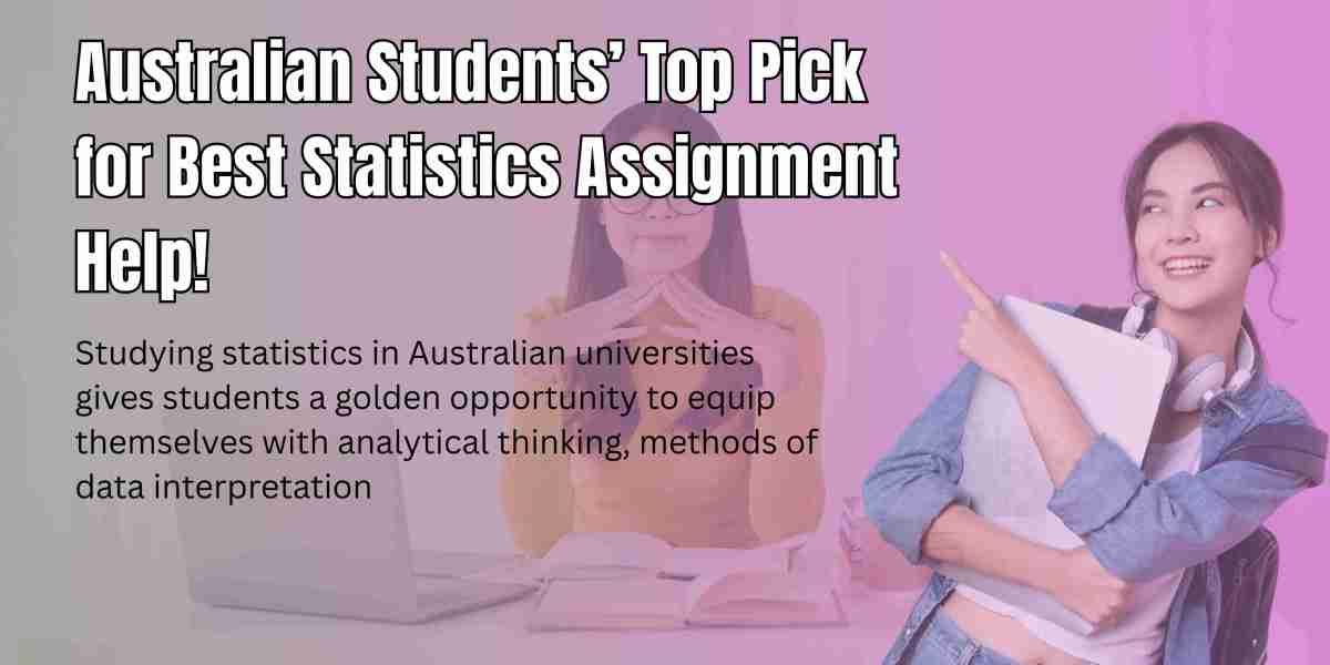 Australian Students’ Top Pick for Best Statistics Assignment Help!
