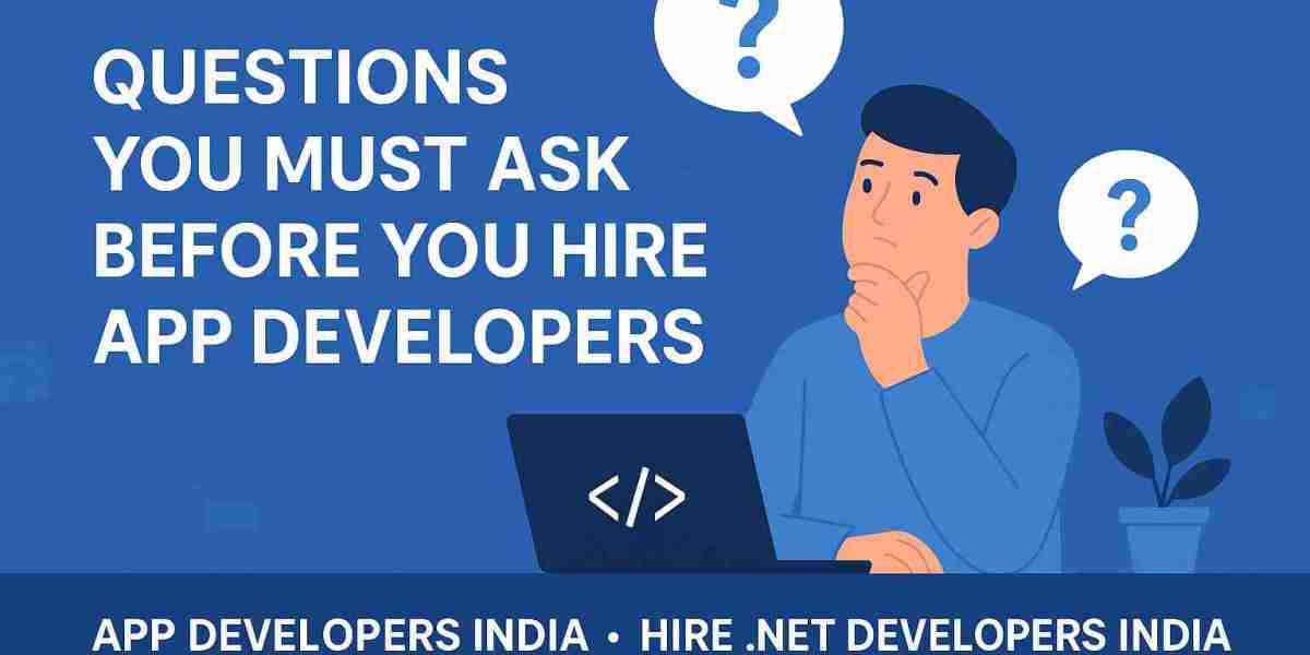 Questions You Must Ask Before You Hire App Developers