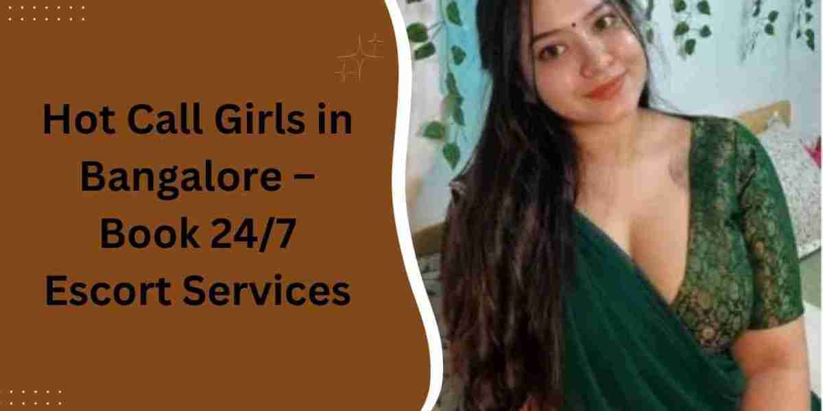 Hot Call Girls in Bangalore – Book 24/7 Escort Services