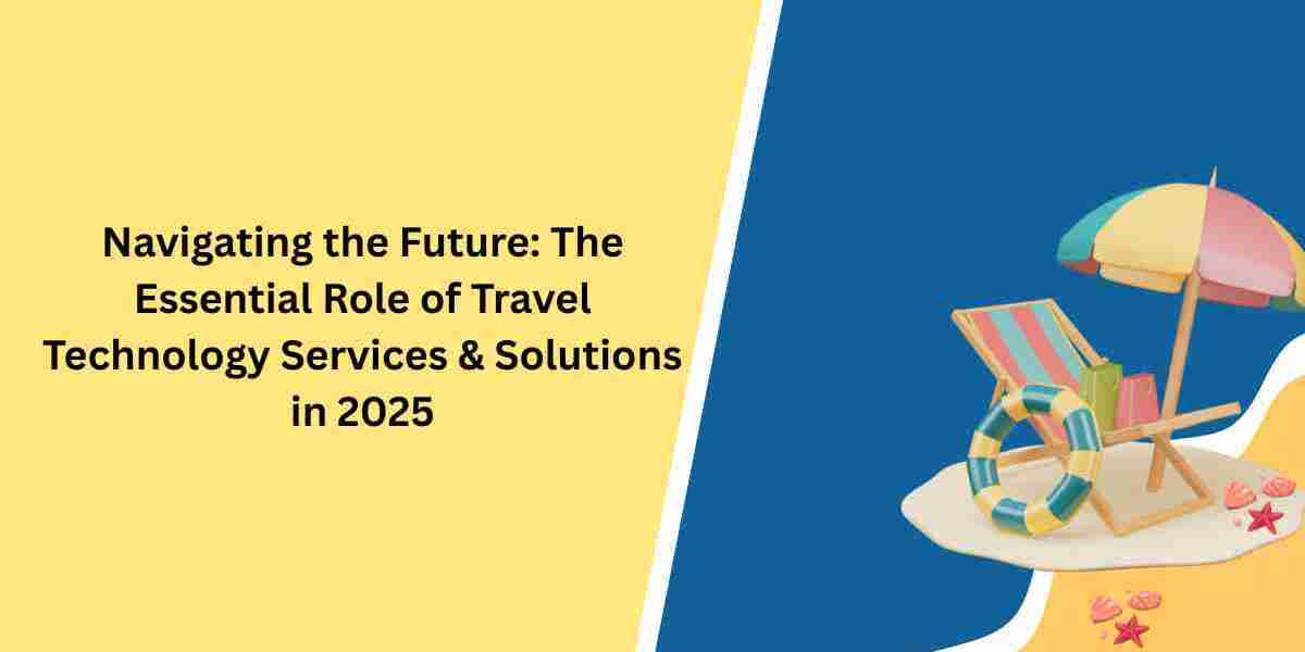 Navigating the Future: The Essential Role of Travel Technology Services & Solutions in 2025