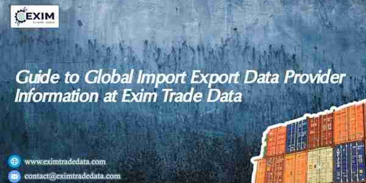 Guide to Global import export data provider Information at Exim Trade Data