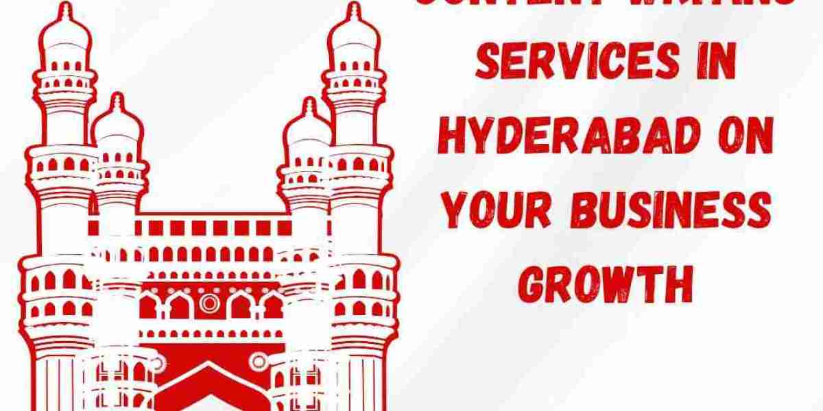 The Impact of Content Writing Services in Hyderabad on Your Business Growth