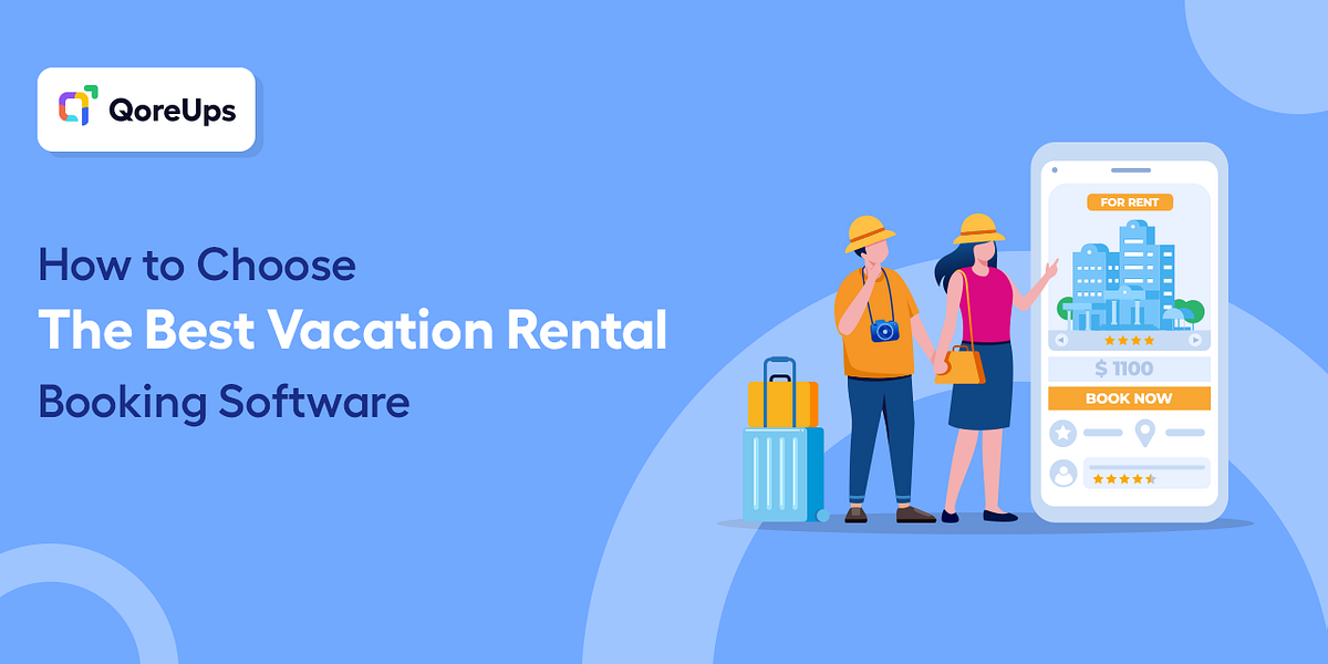Steps To Choose the Best Vacation Rental Booking Software  | Medium