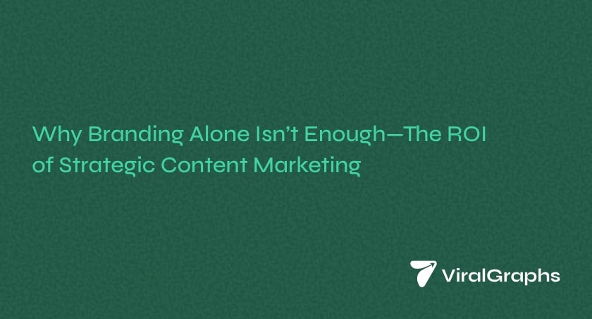 Why Branding Isn’t Enough: The ROI of Content Marketing | BlogNetwork - A Free Guest Blogging Website | Write For Us
