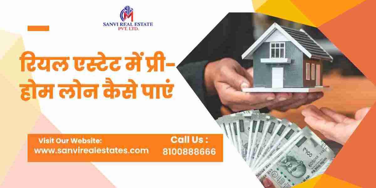 रियल एस्टेट में प्री- होम लोन कैसे पाएं - How to Get Pre-Home Loan in Real Estate