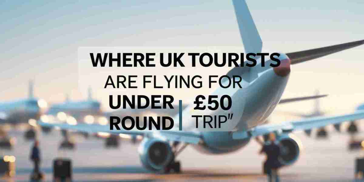 Where UK Tourists Are Flying for Under £50 Round Trip