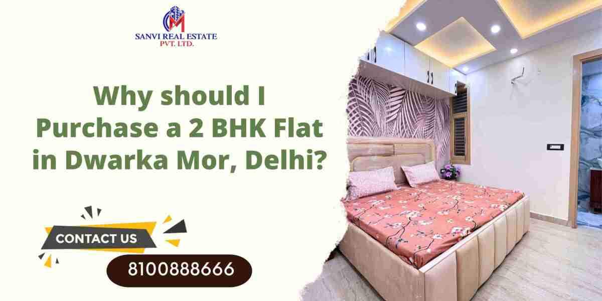 Why should I Purchase a 2 BHK Flat in Dwarka Mor, Delhi?