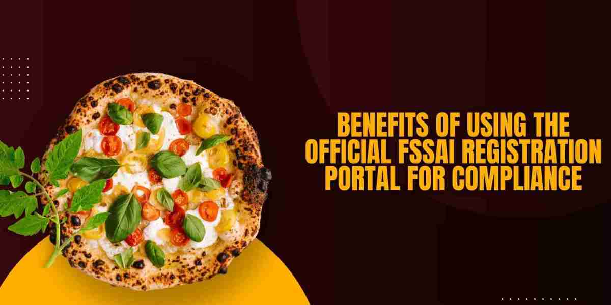 Benefits of Using the Official FSSAI Registration portal for Compliance